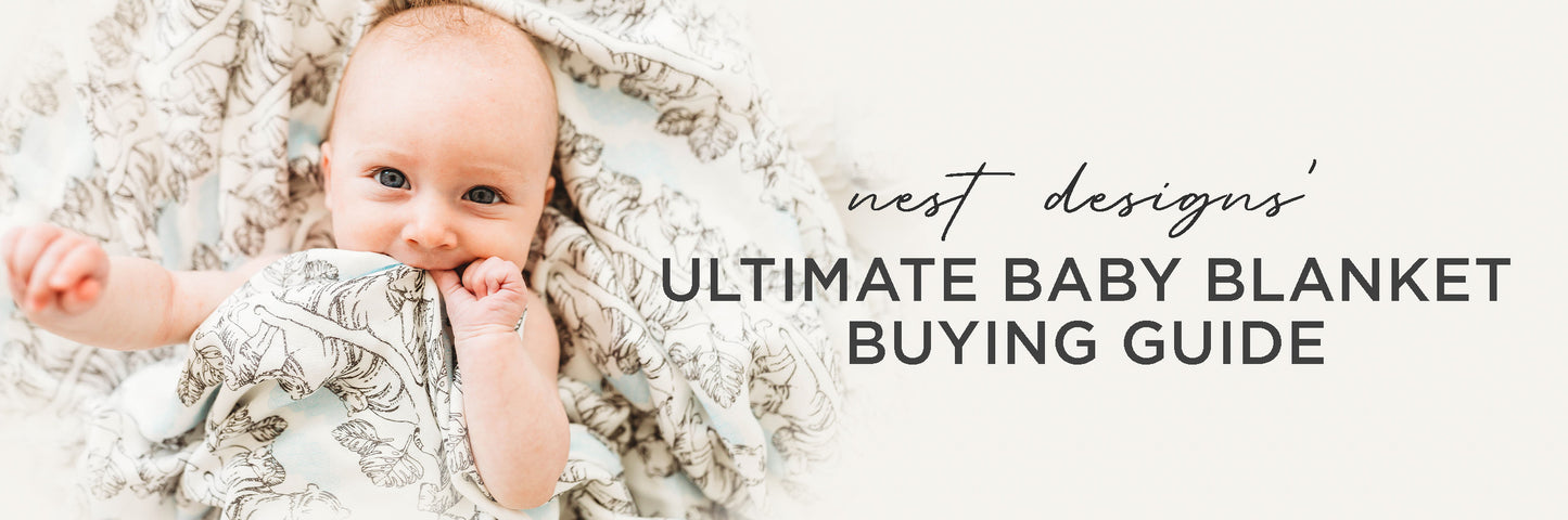 Nest Designs’ Ultimate Baby Blanket Buying Guide