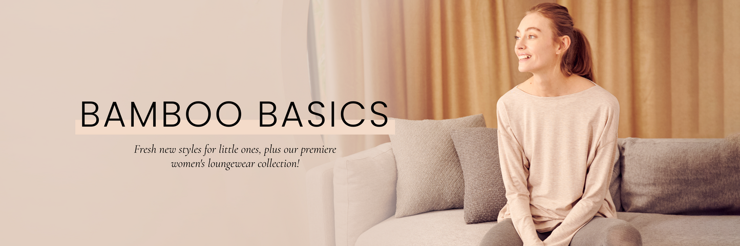Bamboo Basics Collection: Buttery Soft Loungewear for Babes, Kids & Women