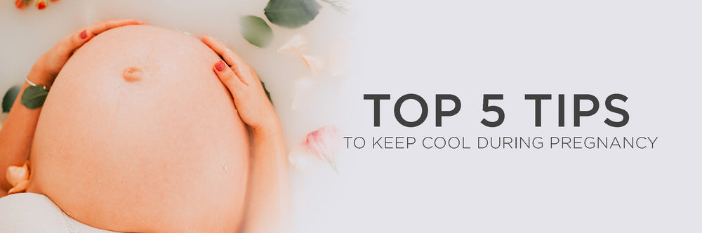 Top 5 Tips to Keep Cool During Pregnancy