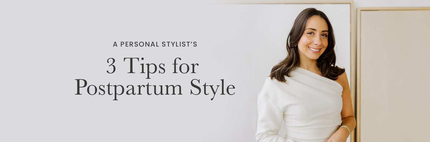 A Personal Stylist’s 3 Tips for Postpartum Style