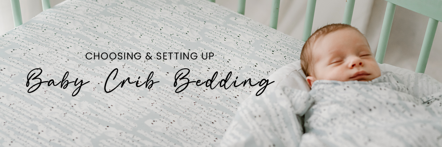 Choosing and Setting Up Baby Crib Bedding