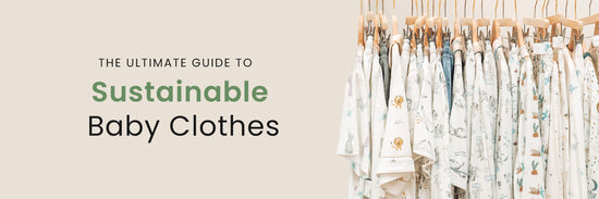 The Ultimate Guide to Sustainable Baby Clothes
